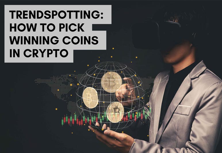 Trendspotting: How to Pick Winning Coins in Crypto